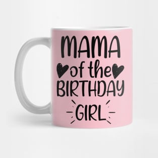 Mama of the Birthday Girl - Adorable Birthday Gift Ideas For Mom Mug